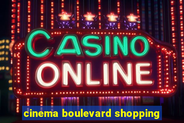 cinema boulevard shopping